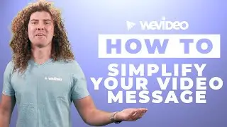 Keeping your videos simple | WeVideo