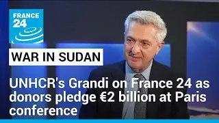War in Sudan: UNHCR's Filippo Grandi speaks to France 24 &bull; FRANCE 24 English