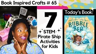7 Stem Pirate Ship Crafts Activities for Kids |SO EASY| UPCYCLE ART| Book: Bubble Sea |Craft Vid #65