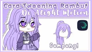 ♡ ࣪ 𔖴 Cara tweening Rambut di Alight motion ˖ ∿