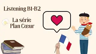 French listening practice for intermediate B1-B2: Plan C&oelig;ur sur Netflix