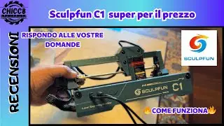 Laser SCULPFUN C1  Recensione Test spiegazione