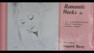 Irmgard Baerg - Romantic Works - Eckhardt Gramatt&eacute;, Schumann, Piano Rare Canada WRC1 5471