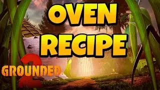 Как получить рецепт духовки в Grounded 2
