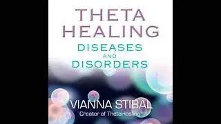 ThetaHealing&reg; Diseases and Disorders - Vianna Stibal