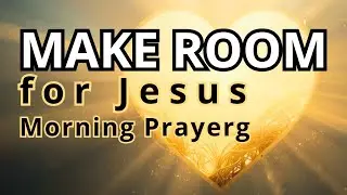 Morning Prayer Advent | Make Room for Jesus | 2 Days Before Christmas