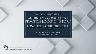 Adding Or Completing Practice Locations for a Long Term Care Provider