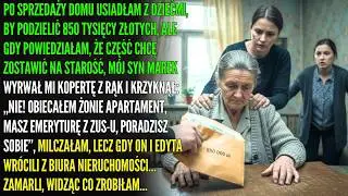 Po sprzedaży domu syn wyrwał mi 850 tys. zł — myślał, że stara matka zamilknie