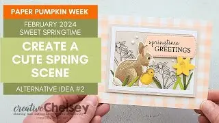 Создайте очаровательную весеннюю сцену с помощью набора Paper Pumpkin (февраль 2024 г.) &mdash; альтерн...