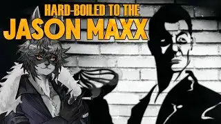 Hard-boiled detective... [JASON MAXX]