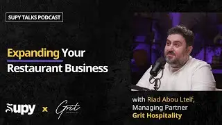 Expanding Your Restaurant Business (When & How) - Riad Abou Lteif - Supy Talks Podcast - Ep.6