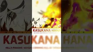 Kasukana Hana- Hell's Paradise sea 2 Op #windridelyrics #anime #animeopening #hellsparadise