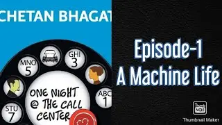 One Night @ the Call Centre | A Machine Life | Episode -1