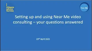 Citizens Advice Bureau & Near Me Webinar 23rd April 2021
