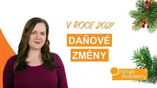 Daně v roce 2021. Jaké novinky se týkají zaměstnanců? | Orange Academy