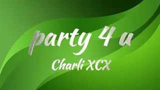 Charli XCX - party 4 u (Lyrics)
