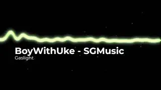 BoyWithUke - Gaslight (SGMusic instrumental remake)