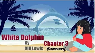 White Dolphin by Gill Lewis. Chapter No: 3, (Kara and her disturbed emotional state.)