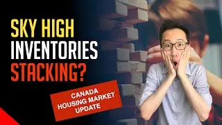 Canada Housing Market Update (Sky High Inventory + Rental Case Study)