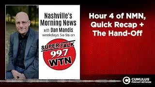 Hour 4 of NMN, Quick Recap + The Hand-Off
