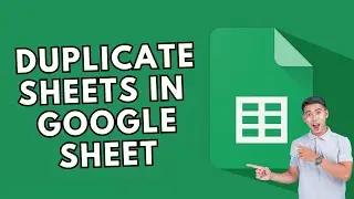 How to Duplicate Sheet in Google Sheet 2025?