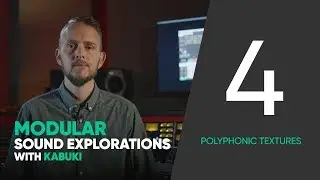 Polyphonic Textures &ndash; Modular Sound Explorations w. Kabuki &ndash; Ep. 4/6 &ndash; Softube