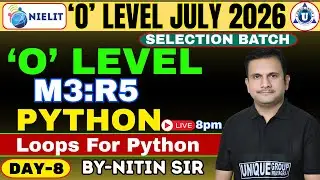O Level July 2026 | M3:R5 Python | Loops For Python| Day 8 | Live | By Nitin Sir
