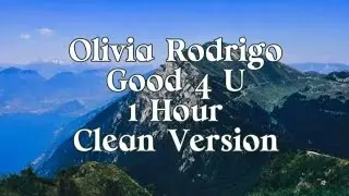 Olivia Rodrigo - Good 4 U (1 Hour Long) CLEAN VERSION