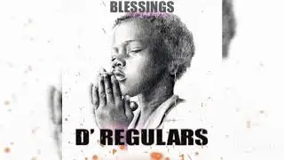 D' Regulars - Blessings @dgproductions4735