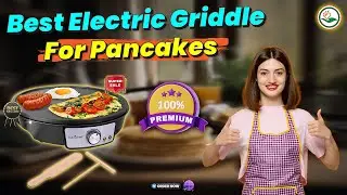 What's the Best Electric Griddle for Breakfast Lovers?