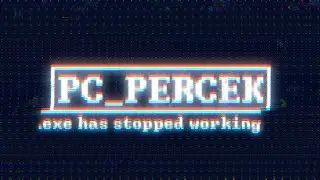 DSTV | PC_Percek - S02E09 - pcpercek.exe has stopped working