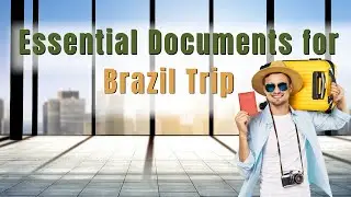 Prepare for Brazil: What documents do i need to travel to brazil?