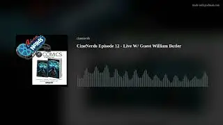 CineNerds Episode 12 - Live W/ Guest William Butler