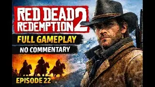 RED DEAD REDEMPTION 2 – EPISODE 22 | NO COMMENTARY GAMEPLAY