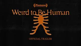 WEIRD TO BE HUMAN - OFFICIAL TRAILER
