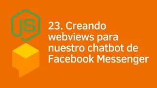 23. Dialogflow chatbots y Node.js - Creando webviews para chatbot en Facebook Messenger