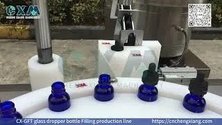CX-GFT Glass Dropper Bottle Filling Line | Essential Oil & Serum Automatic
