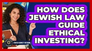 How Does Jewish Law Guide Ethical Investing?