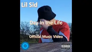 Lil Sid - Day in the Life (Official Music Video)