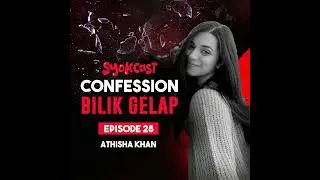 Athisha Khan | Confession Bilik Gelap EP28