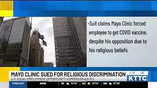 Equal Employment Opportunity Commission sues Mayo Clinic over employee vaccine mandate