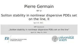 Pierre Germain - Soliton stability in nonlinear dispersive PDEs set on the line, II