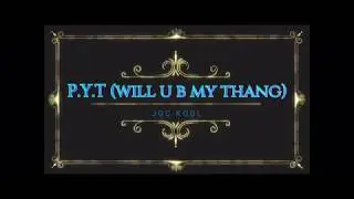 P.Y.T (Will U B My Thang) By: JGC Kool - Radio Edit - #478singsunited Submission