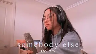 somebody else 🎲 by the 1975 (acoustic cover)