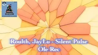Roulth, JayLu - Silent Pulse (Ole Rec) (Tech House)