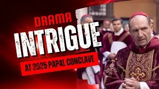 Drama And Intrigue At 2025 Papal Conclave