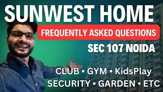 FAQ | Sunwest Homes Sector 107 Central Noida | Low-Rise Flats in Sec 107 Noida | Property in Noida
