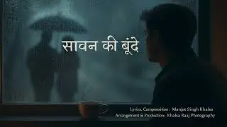 Saawan Ki Boondein - Official song | Romantic Hindi Song | Soulful Rain Song | Manjot Singh Khalsa