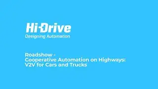 Hi-Drive Roadshow - Cooperative Automation on Highways: V2V for Cars and Trucks