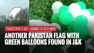Another Pakistani Flag With Green Balloons Found In Jammu And Kashmir's Udhampur
